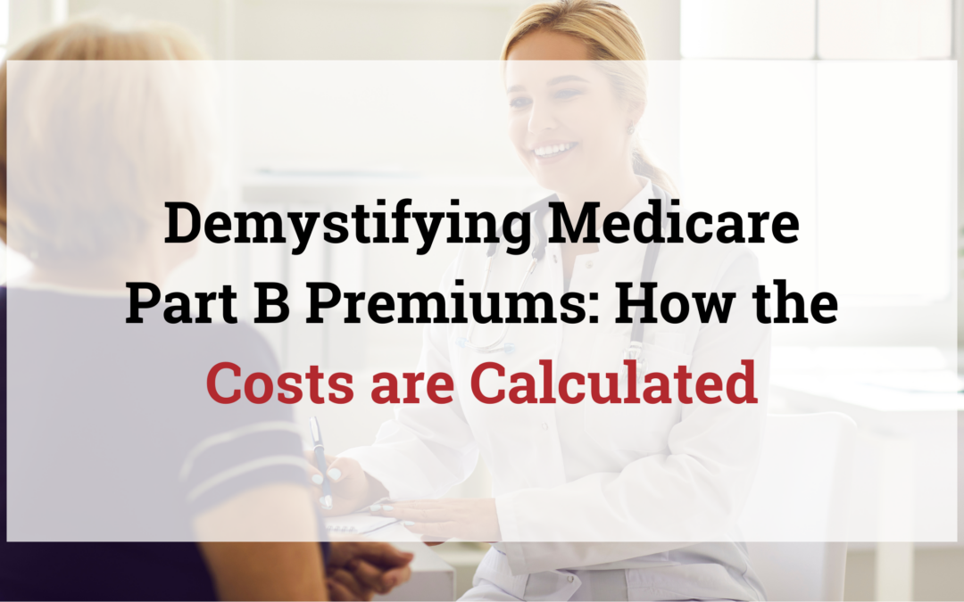 Demystifying Medicare Part B Premiums: How the Costs are Calculated