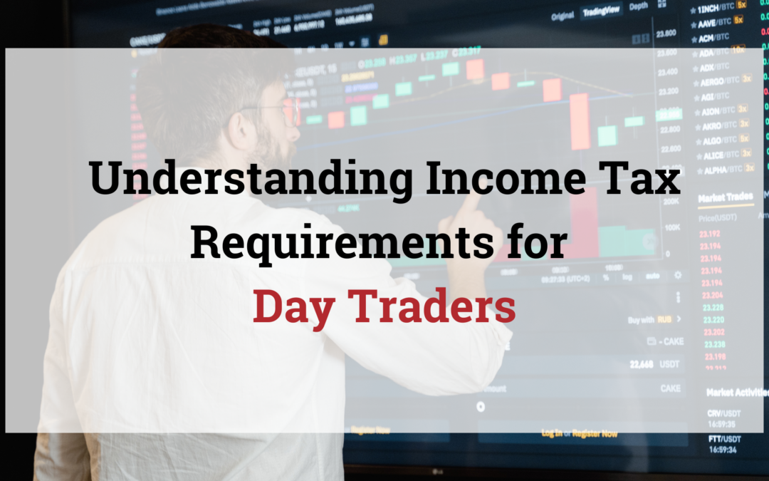 Income Tax Requirements for Day Traders