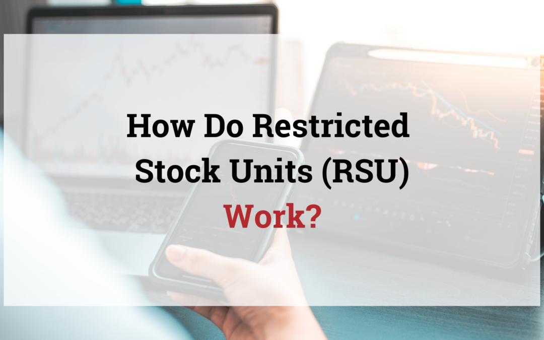 How Do Restricted Stock Units (RSU) Work?